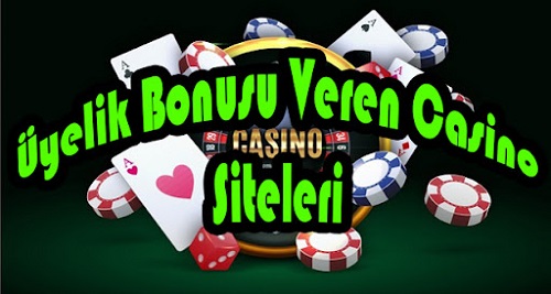 Üyelik bonusu veren casino siteleri